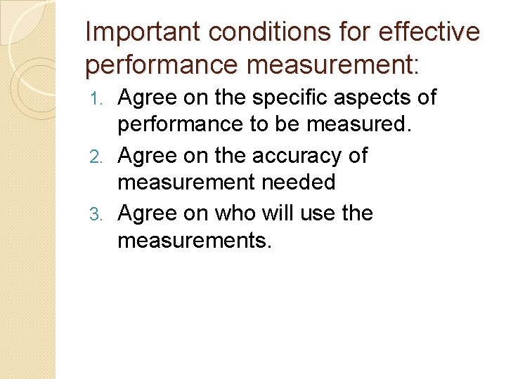 Important conditions for effective performance measurement: Agree on the specific aspects of performance to