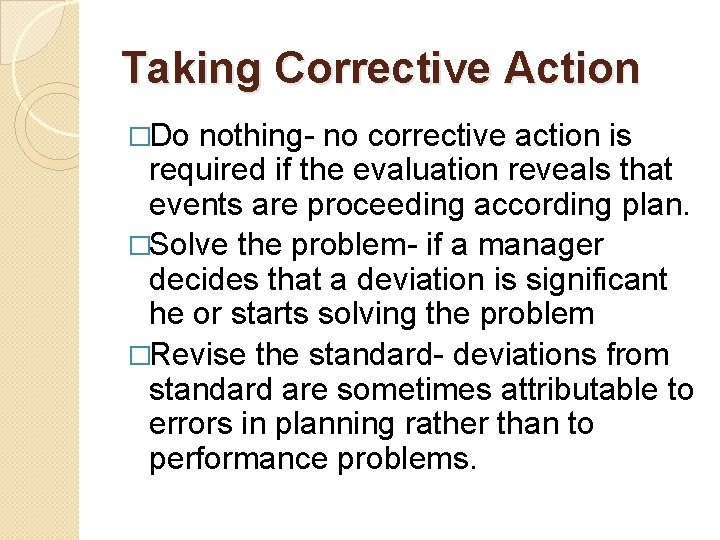 Taking Corrective Action �Do nothing- no corrective action is required if the evaluation reveals