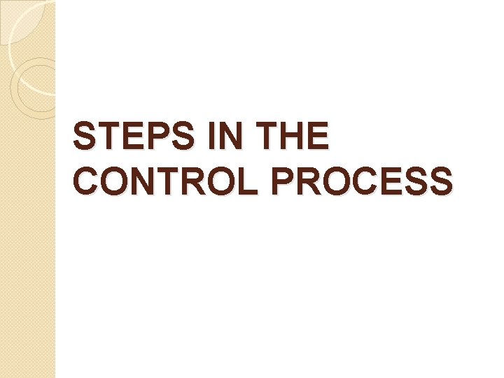 STEPS IN THE CONTROL PROCESS 