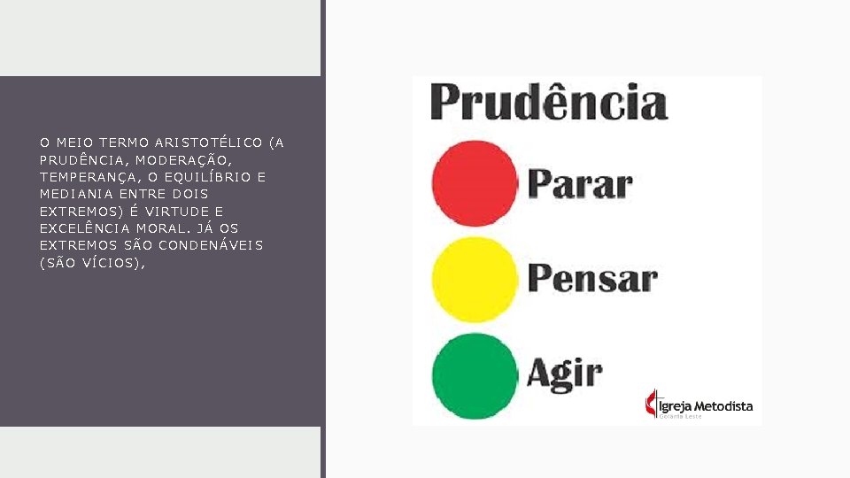 O MEIO TERMO ARISTOTÉLICO (A PRUDÊNCIA, MODERAÇÃO, TEMPERANÇA, O EQUILÍBRIO E MEDIANIA ENTRE DOIS