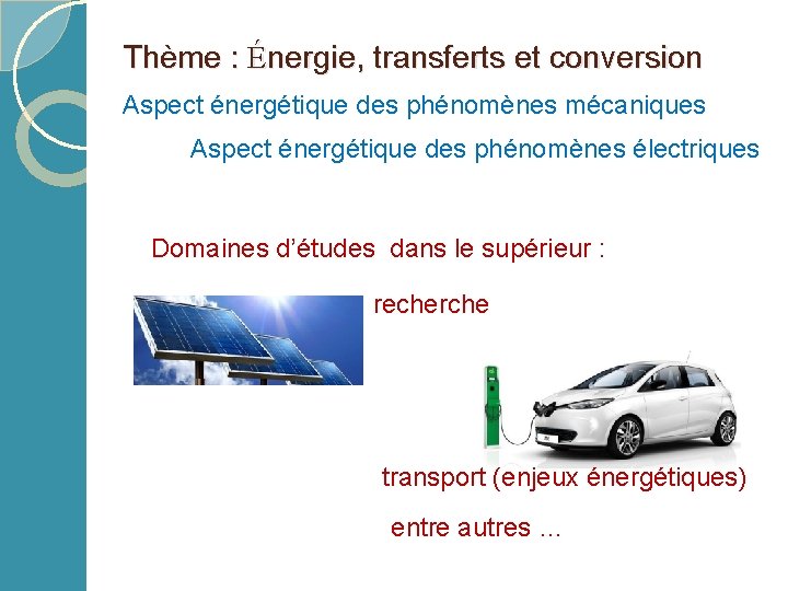 Thème : Énergie, transferts et conversion Aspect énergétique des phénomènes mécaniques Aspect énergétique des