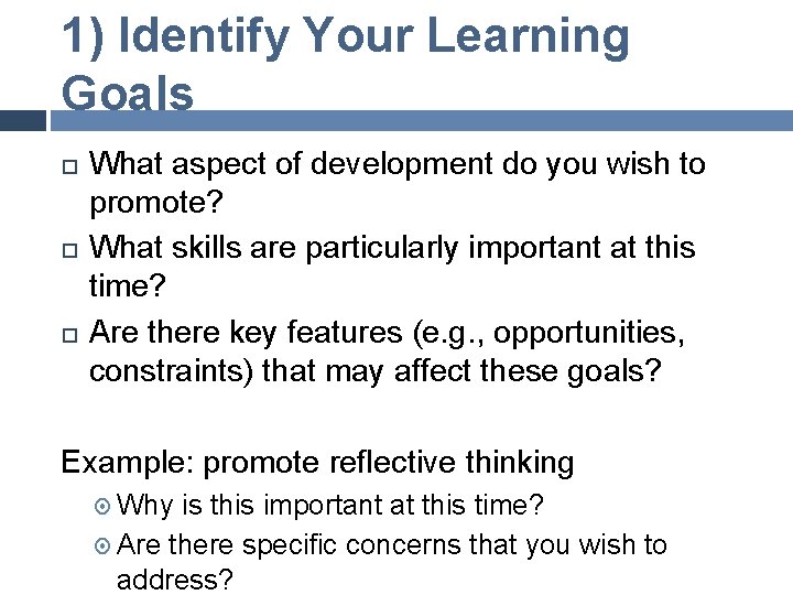 1) Identify Your Learning Goals What aspect of development do you wish to promote?