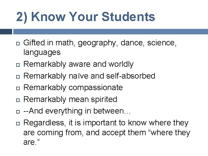 2) Know Your Students Gifted in math, geography, dance, science, languages Remarkably aware and
