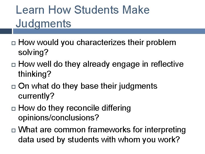 Learn How Students Make Judgments How would you characterizes their problem solving? How well