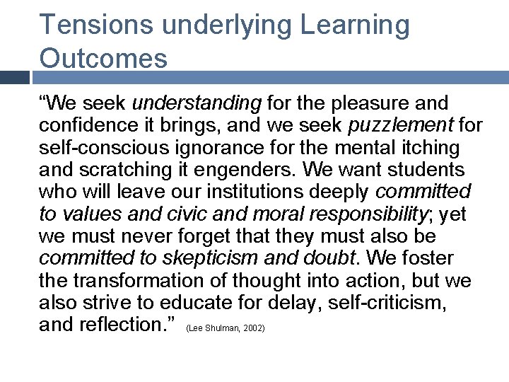Tensions underlying Learning Outcomes “We seek understanding for the pleasure and confidence it brings,