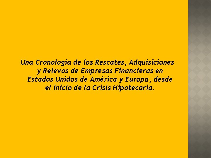 Una Cronología de los Rescates, Adquisiciones y Relevos de Empresas Financieras en Estados Unidos