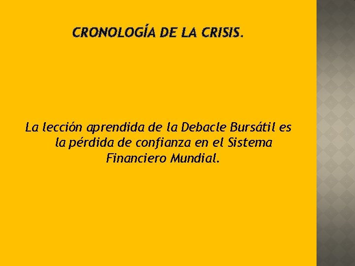 CRONOLOGÍA DE LA CRISIS. La lección aprendida de la Debacle Bursátil es la pérdida