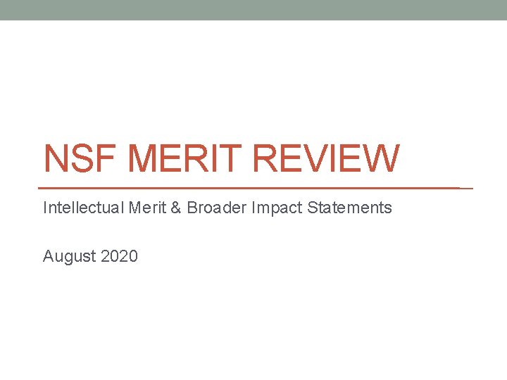 NSF MERIT REVIEW Intellectual Merit & Broader Impact Statements August 2020 