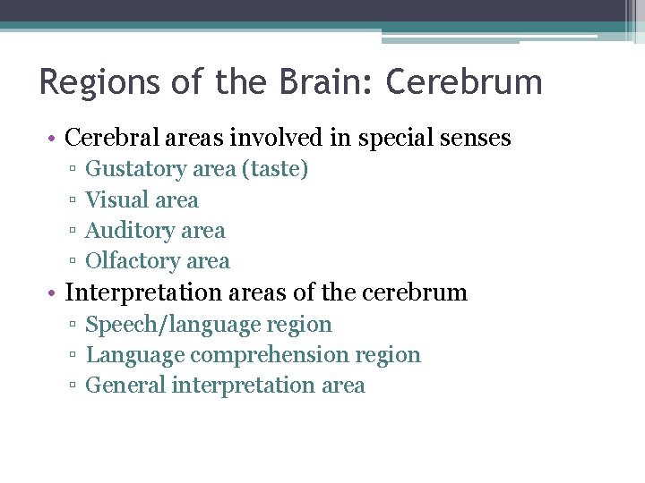 Regions of the Brain: Cerebrum • Cerebral areas involved in special senses ▫ ▫