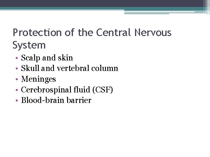 Protection of the Central Nervous System • • • Scalp and skin Skull and