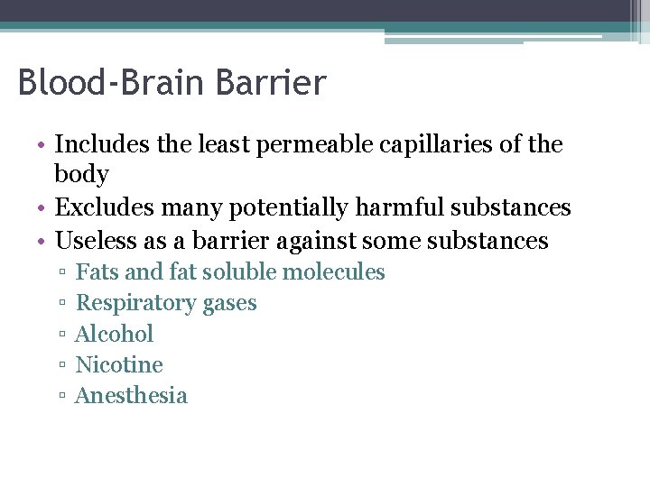 Blood-Brain Barrier • Includes the least permeable capillaries of the body • Excludes many