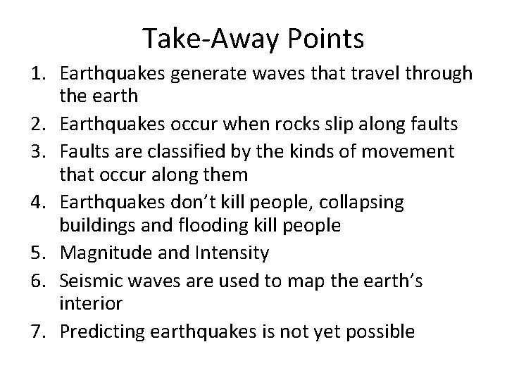 Take-Away Points 1. Earthquakes generate waves that travel through the earth 2. Earthquakes occur