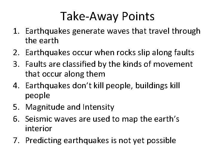 Take-Away Points 1. Earthquakes generate waves that travel through the earth 2. Earthquakes occur