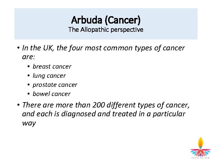 Arbuda (Cancer) The Allopathic perspective • In the UK, the four most common types