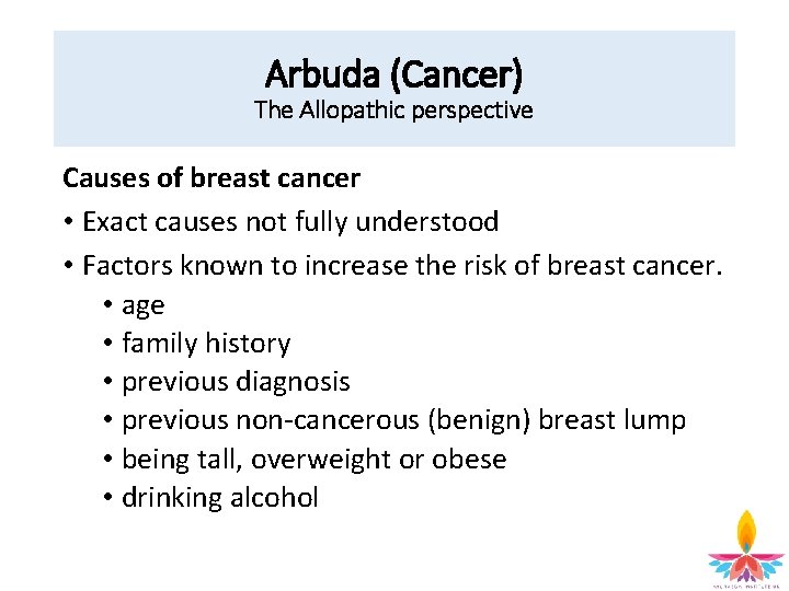Arbuda (Cancer) The Allopathic perspective Causes of breast cancer • Exact causes not fully