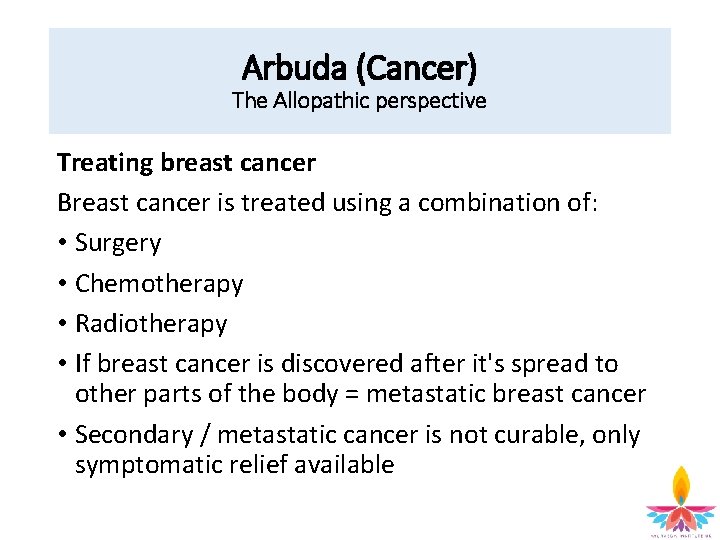 Arbuda (Cancer) The Allopathic perspective Treating breast cancer Breast cancer is treated using a