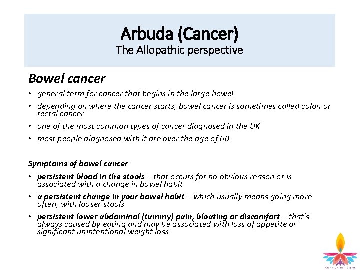 Arbuda (Cancer) The Allopathic perspective Bowel cancer • general term for cancer that begins