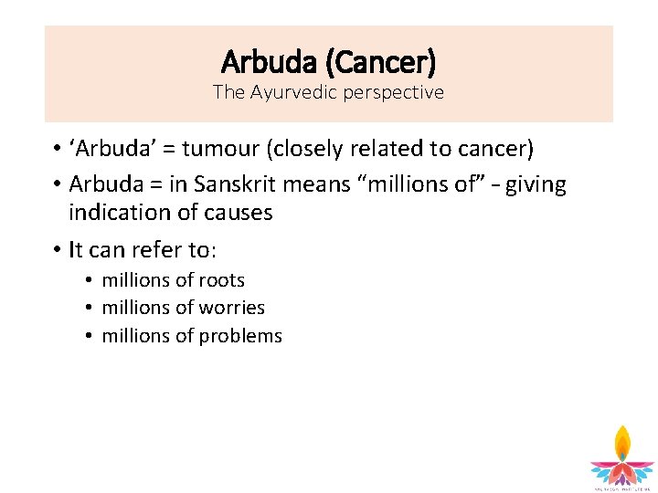 Arbuda (Cancer) The Ayurvedic perspective • ‘Arbuda’ = tumour (closely related to cancer) •