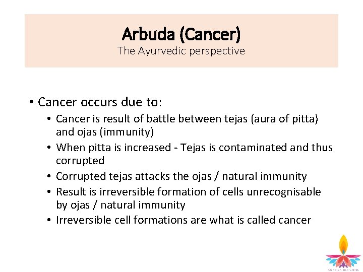 Arbuda (Cancer) The Ayurvedic perspective • Cancer occurs due to: • Cancer is result