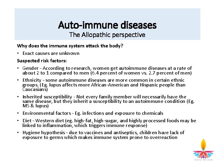 Auto-immune diseases The Allopathic perspective Why does the immune system attack the body? •