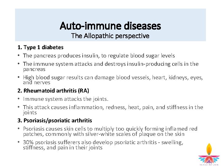 Auto-immune diseases The Allopathic perspective 1. Type 1 diabetes • The pancreas produces insulin,