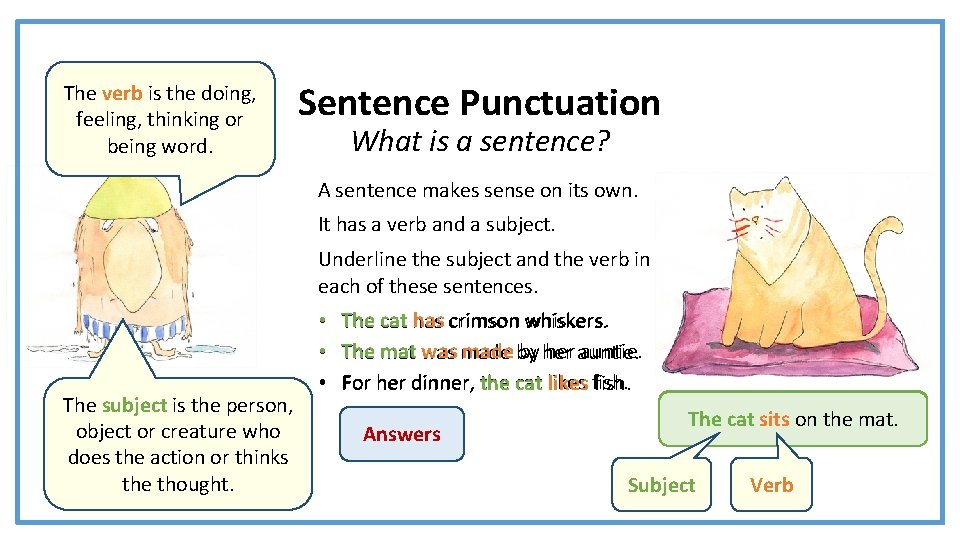 The verb is the doing, feeling, thinking or being word. Sentence Punctuation What is