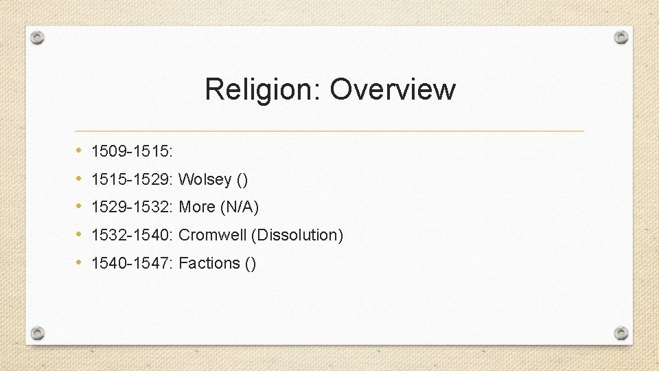 Religion: Overview • • • 1509 -1515: 1515 -1529: Wolsey () 1529 -1532: More