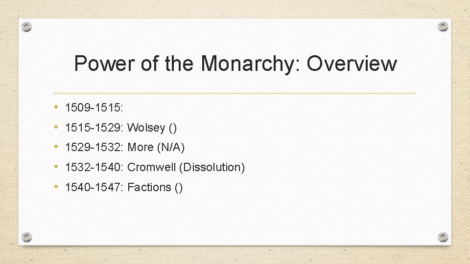 Power of the Monarchy: Overview • • • 1509 -1515: 1515 -1529: Wolsey ()