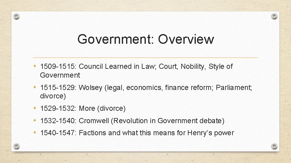 Government: Overview • 1509 -1515: Council Learned in Law; Court, Nobility, Style of Government