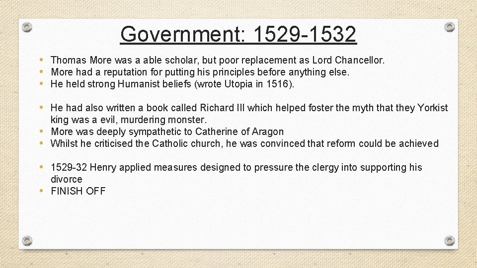 Government: 1529 -1532 • Thomas More was a able scholar, but poor replacement as