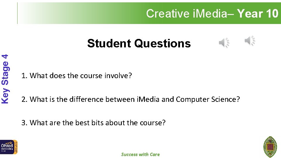 Creative i. Media– Year 10 Student Questions 1. What does the course involve? 2.