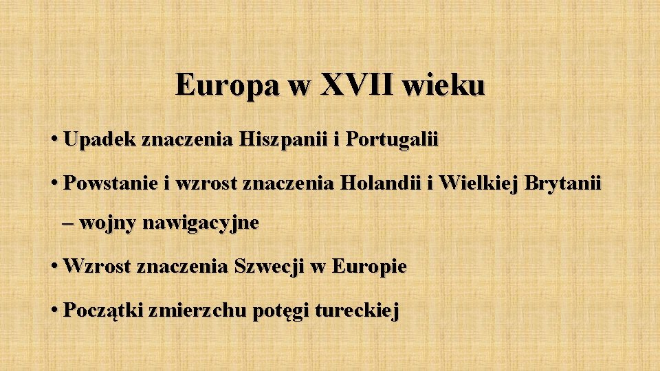 Europa w XVII wieku • Upadek znaczenia Hiszpanii i Portugalii • Powstanie i wzrost