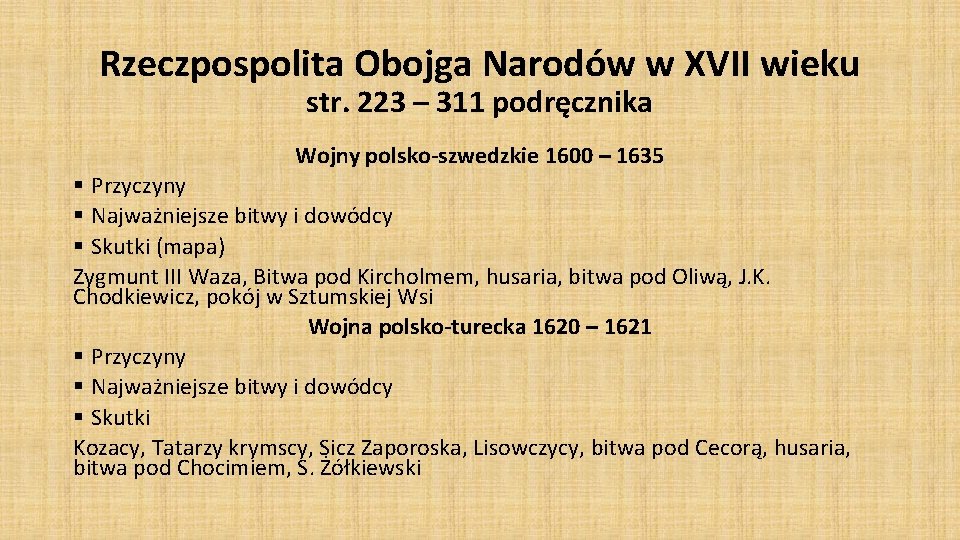 Rzeczpospolita Obojga Narodów w XVII wieku str. 223 – 311 podręcznika Wojny polsko-szwedzkie 1600