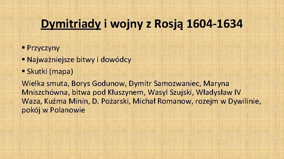 Dymitriady i wojny z Rosją 1604 -1634 § Przyczyny § Najważniejsze bitwy i dowódcy