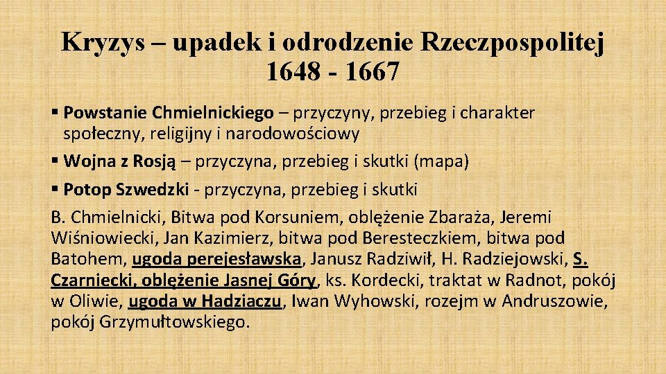 Kryzys – upadek i odrodzenie Rzeczpospolitej 1648 - 1667 § Powstanie Chmielnickiego – przyczyny,