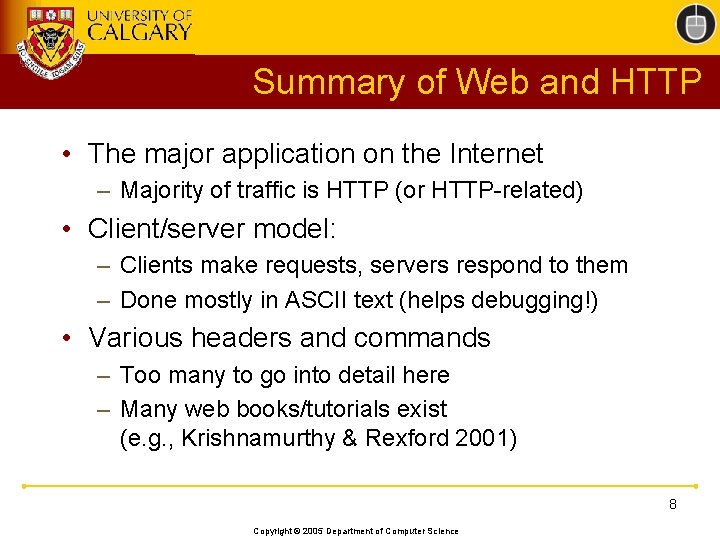 Summary of Web and HTTP • The major application on the Internet – Majority
