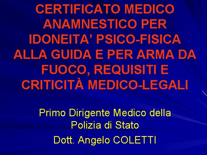 CERTIFICATO MEDICO ANAMNESTICO PER IDONEITA’ PSICO-FISICA ALLA GUIDA E PER ARMA DA FUOCO, REQUISITI