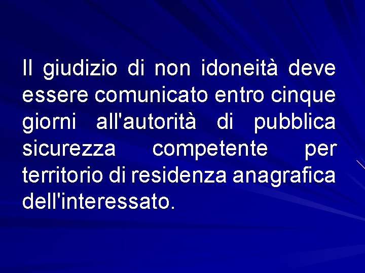 Il giudizio di non idoneità deve essere comunicato entro cinque giorni all'autorità di pubblica