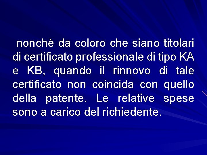 nonchè da coloro che siano titolari di certificato professionale di tipo KA e KB,