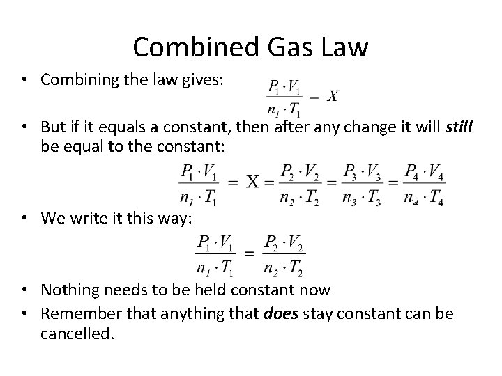 Combined Gas Law • Combining the law gives: • But if it equals a