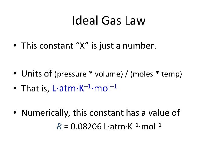 Ideal Gas Law • This constant “X” is just a number. • Units of