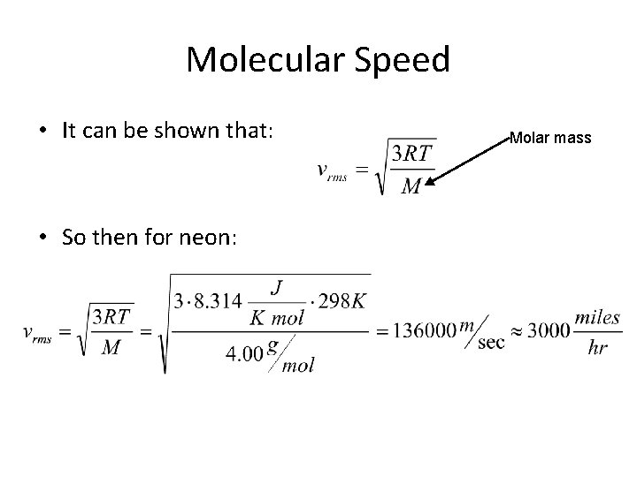 Molecular Speed • It can be shown that: • So then for neon: Molar