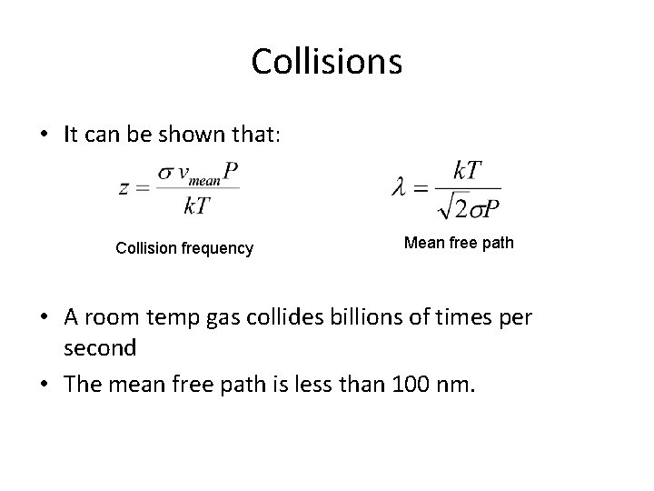 Collisions • It can be shown that: Collision frequency Mean free path • A