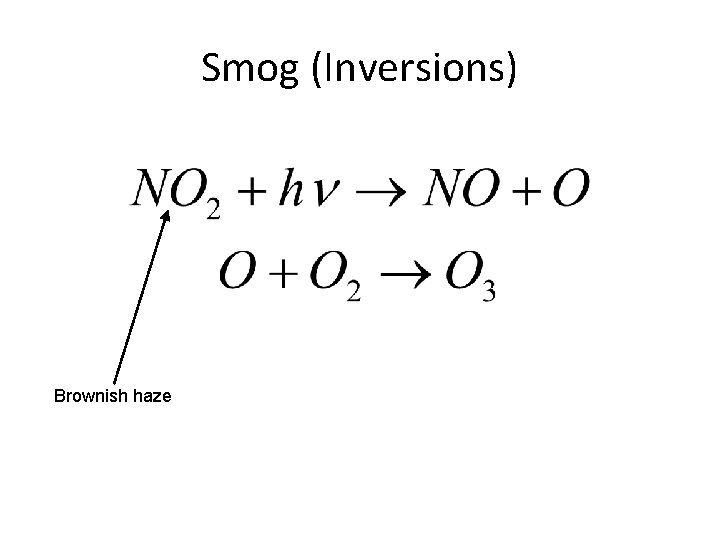 Smog (Inversions) Brownish haze 