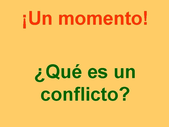 ¡Un momento! ¿Qué es un conflicto? 