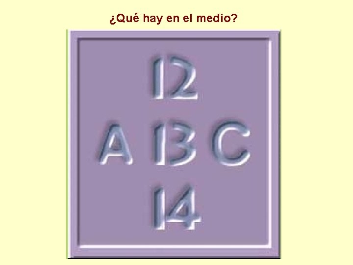 ¿Qué hay en el medio? 