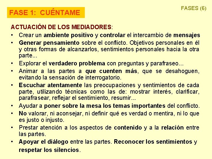 FASE 1: CUÉNTAME FASES (6) ACTUACIÓN DE LOS MEDIADORES: • Crear un ambiente positivo