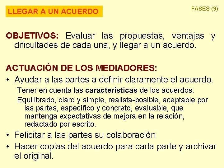 LLEGAR A UN ACUERDO FASES (9) OBJETIVOS: Evaluar las propuestas, ventajas y dificultades de