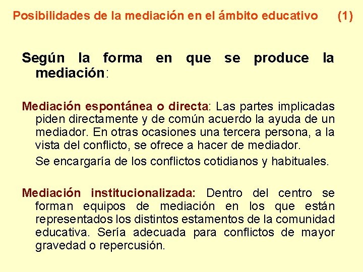Posibilidades de la mediación en el ámbito educativo Según la forma en que se