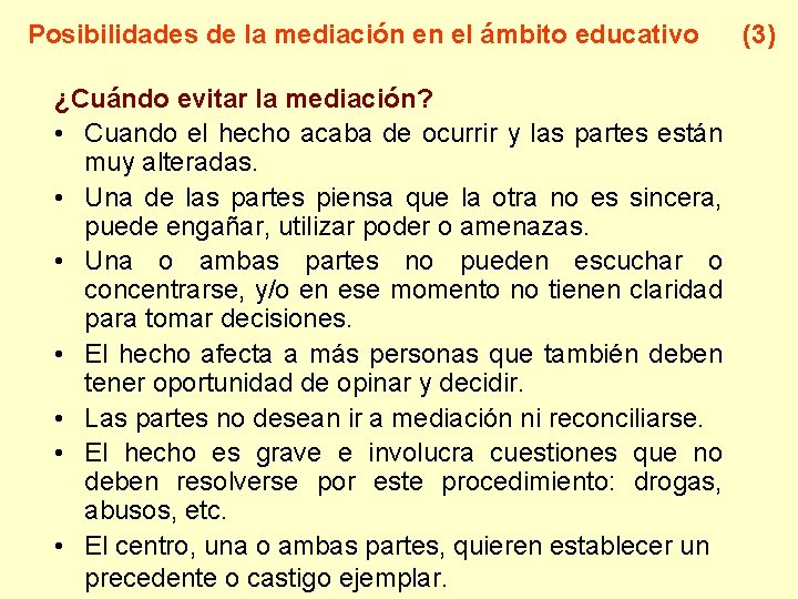 Posibilidades de la mediación en el ámbito educativo ¿Cuándo evitar la mediación? • Cuando